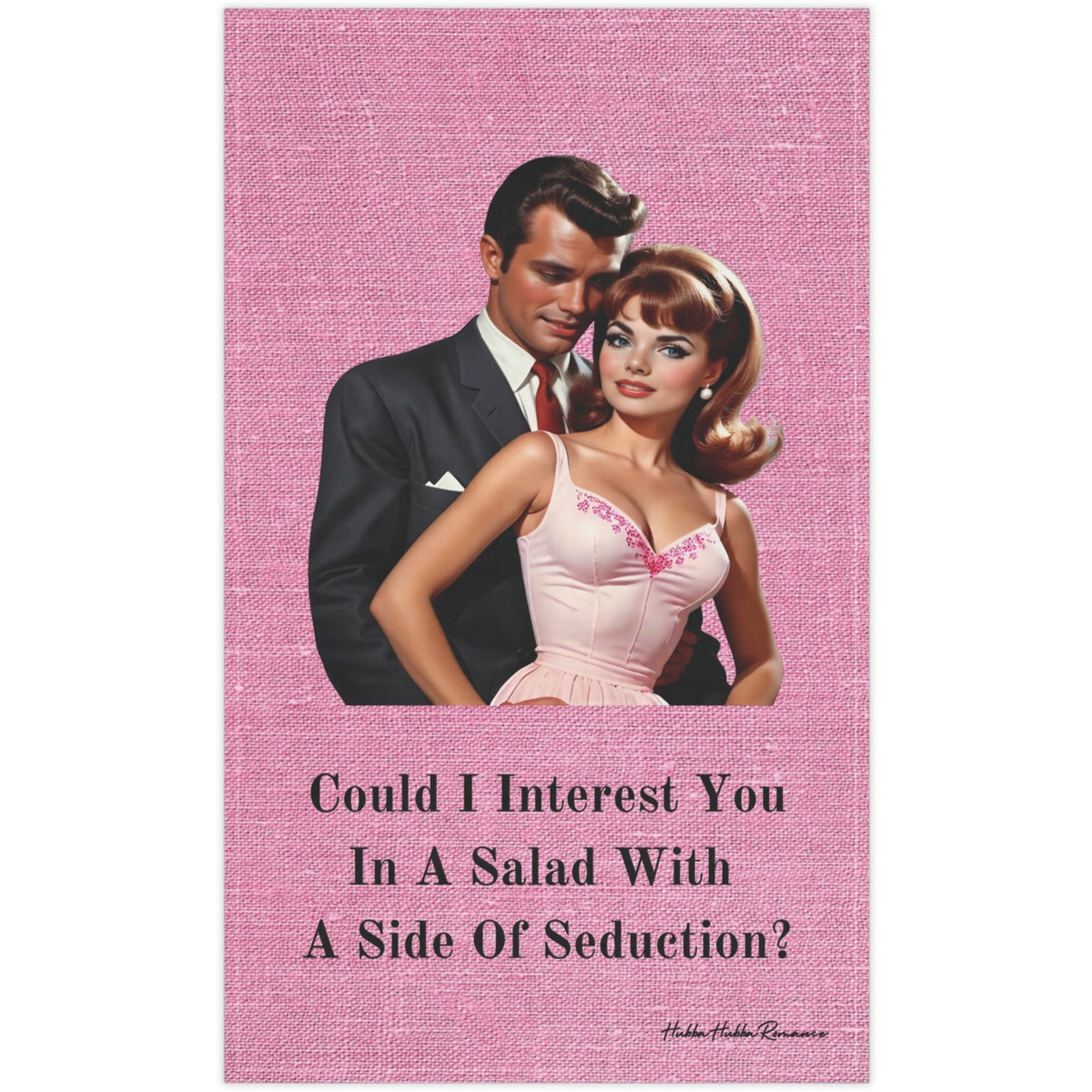 The image features a vintage-style illustration of a sophisticated couple from the 1950s. The woman, styled with glamorous makeup and a bouffant hairstyle, wears a pink dress with floral embroidery, while the man, exuding charm, is dressed in a sleek, dark suit and stands close behind her. Above them, text reads: "Could I Interest You In A Salad With A Side Of Seduction?" This design blends retro fashion with a playful, romantic flair, ideal for adding a touch of nostalgic elegance and wit to any setting. 