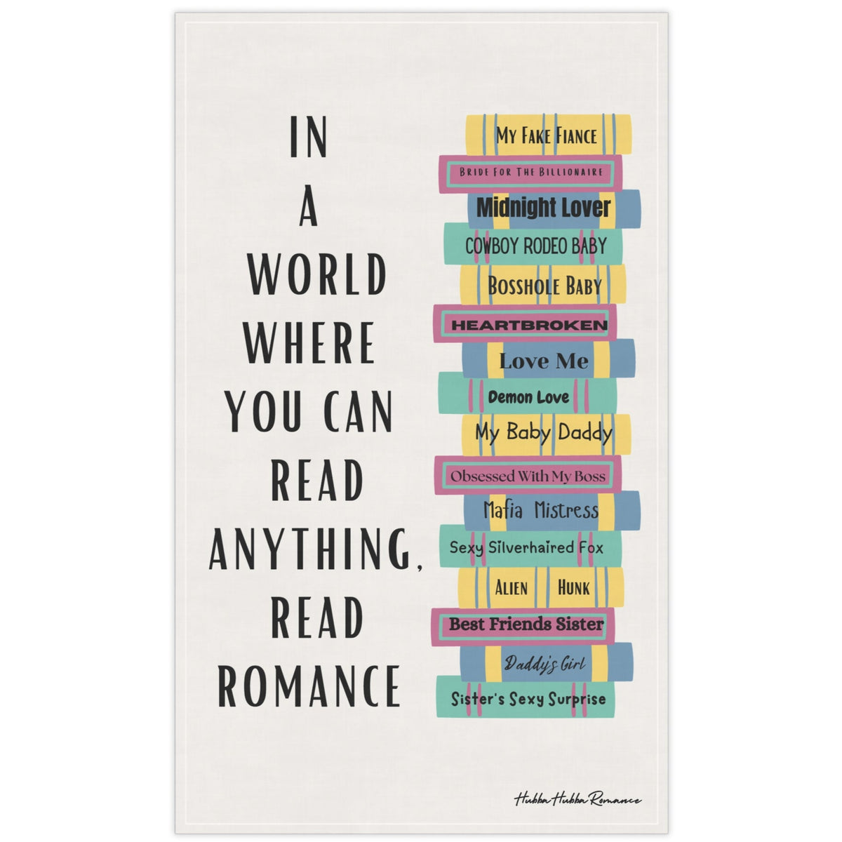 The image features a cotton kitchen towel with a colorful stack of romance books on the right, accompanied by a column of vertical text to the left that reads: 'In a World Where You Can Read Anything, Read Romance.'
