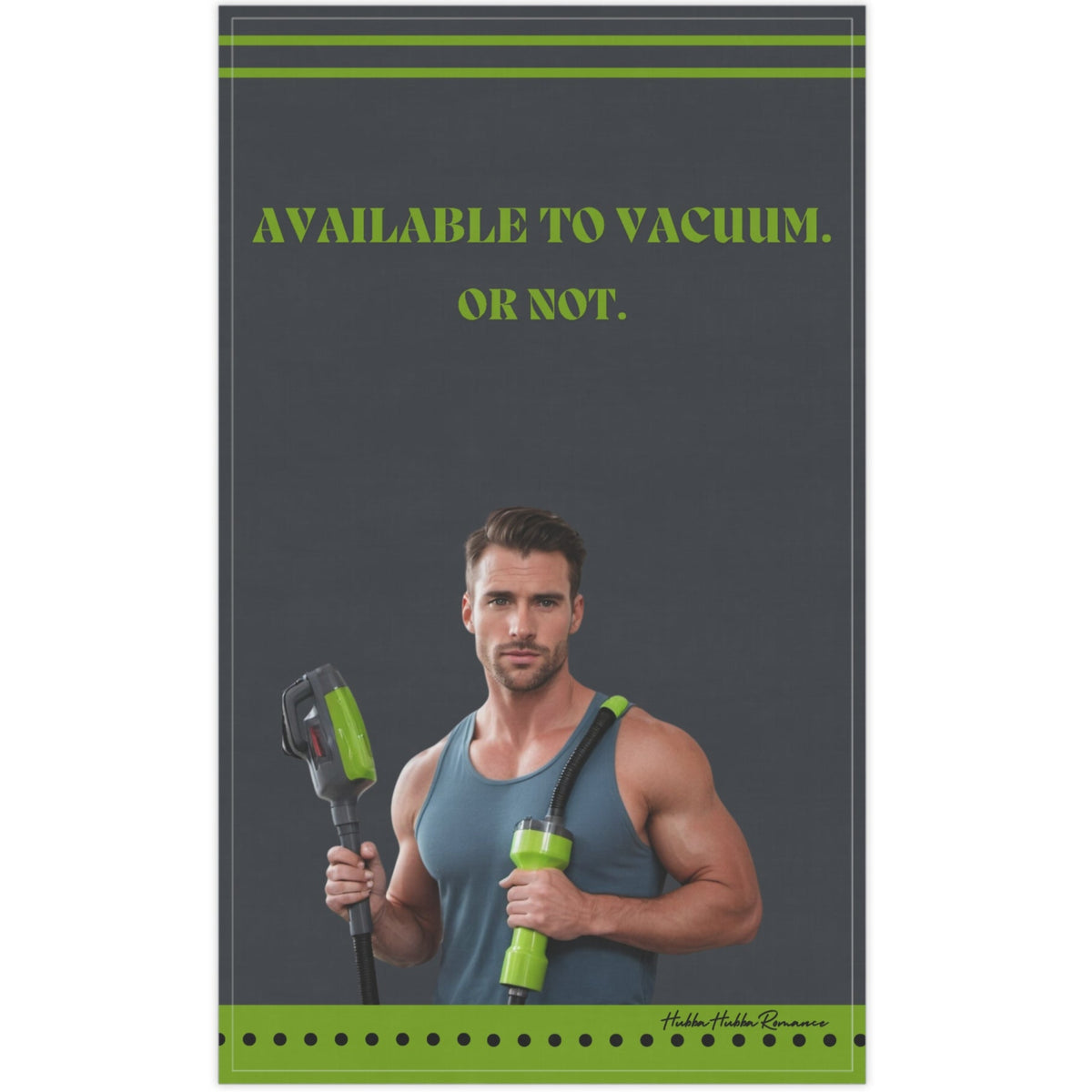 The image shows a kitchen towel with a grey background and a vintage-style illustration of a smiling man in a muscle shirt using a vacuum cleaner. He wears jeans and has a confident, playful expression. Lime green bold text reads: "Available To Vacuum. Or Not." The design combines retro charm with cheeky humor, making it a fun and sassy accessory for romance readers who appreciate a little double entendre with their cleaning vibes. 