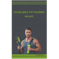 The image shows a kitchen towel with a grey background and a vintage-style illustration of a smiling man in a muscle shirt using a vacuum cleaner. He wears jeans and has a confident, playful expression. Lime green bold text reads: "Available To Vacuum. Or Not." The design combines retro charm with cheeky humor, making it a fun and sassy accessory for romance readers who appreciate a little double entendre with their cleaning vibes. 