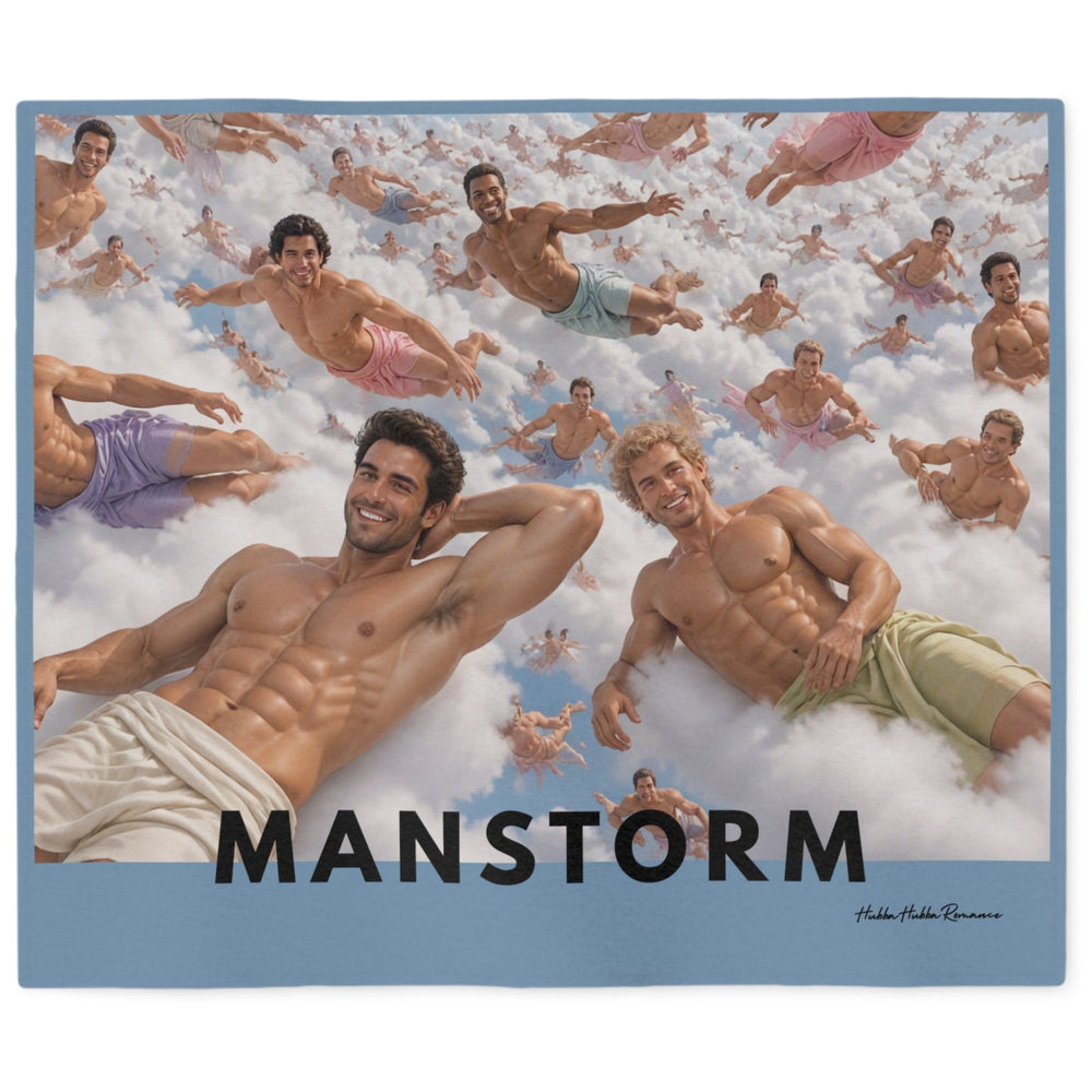 A sweatshirt blanket featuring a collage of exaggeratedly good looking  shirtless men floating on clouds, with the large text 'MANSTORM' across the bottom and a light blue border. Meant to be tongue in cheek. 