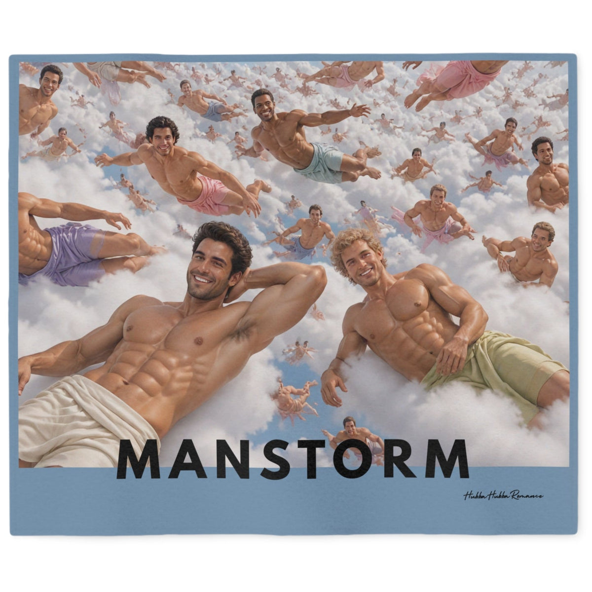A sweatshirt blanket featuring a collage of exaggeratedly good looking  shirtless men floating on clouds, with the large text 'MANSTORM' across the bottom and a light blue border. Meant to be tongue in cheek. 