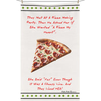 The image features a whimsical design on a cotton kitchen towel displayed on a clothesline. At the top, playful text recounts a charming story: "They Met At A Pizza Making Party, Then He Asked Her If She Wanted 'A Pizza My Heart'." Below, a large slice of pizza is adorned with heart-shaped pepperoni, symbolizing the theme of love. The text concludes with, "She Said 'Yes' Even Though It Was A Cheesy Line. And They Lived HEA!" This design cleverly combines elements of romance and humor, aimed at lovers of lig