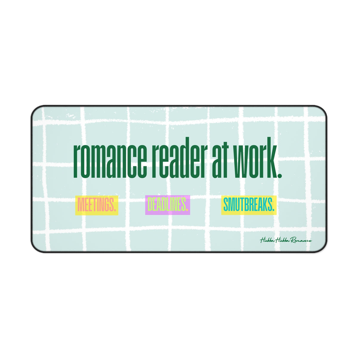 A mint green and white grid background with bold green text that reads “romance reader at work:”. Below are three colored blocks labeled “MEETINGS.” (yellow/pink), “DEADLINES.” (purple/yellow), and “SMUTBREAKS.” (blue/yellow). This is the large size.