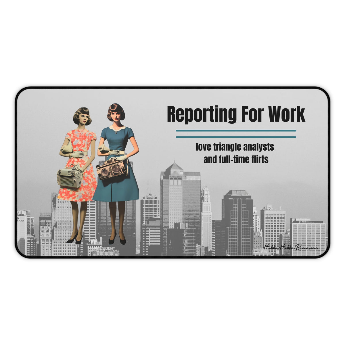 A grayscale city skyline serves as the background for two retro-styled women in 1950s dresses, one in teal and one in coral. Each holds an oversized vintage electronic device. The phrase “Reporting For Work” appears in bold black text, with a subheading that reads: “Love Triangle Analysts and Full-Time Flirts.” This is the medium version.