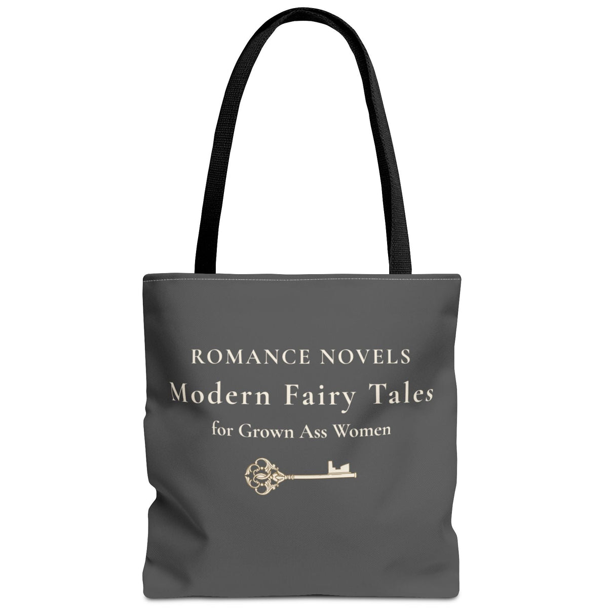 Gray tote bag with cream font that says Romance Novels. Modern Fairy Tales for Gown Ass Women. Unerneath the stacked text is a large ornate key to a castle.