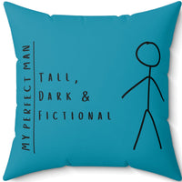 A 20-inch Turquoise square pillow features a stick-figure image of a man and the text, "My Perfect Man. Tall, Dark & Fictional." Although the design is the same on both sides of the pillow, the background colors are different shades of blue that complement each other.