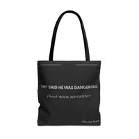 Black romance reader tote bag with light gray text reading They Said He Was Dangerous, I Heard Book Boyfriend