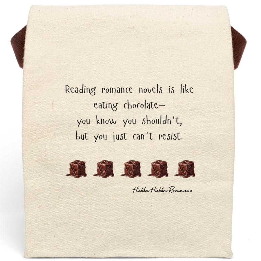 This canvas lunch bag features a plain background with playful black text that reads: “Reading romance novels is like eating chocolate—you know you shouldn’t, but you just can’t resist.” Below the quote is a row of five illustrated melting chocolate truffles, evenly spaced. The font is whimsical, and the overall design is light-hearted and sweet. The bag includes a sturdy canvas body with a roll-top closure and carry strap, perfect for everyday use by romance readers with a taste for indulgence.