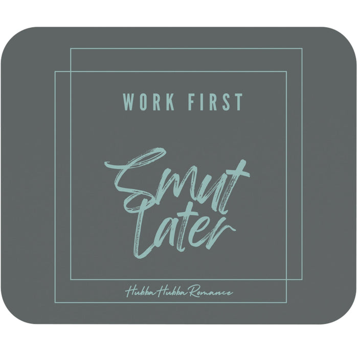 Gray mouse pad with overlapping light green outlined boxes and the words “Work First” in plain font above “Smut Later” in brushed script, matching the box color.