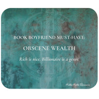 A rectangular mouse pad with rounded corners, featuring a teal and turquoise abstract textured background with white text reading 'BOOK BOYFRIEND MUST-HAVE: OBSCENE WEALTH' and a smaller quote below. Rich is nice. Billionaire is a genre. A small signature-like mark appears at the lower right.