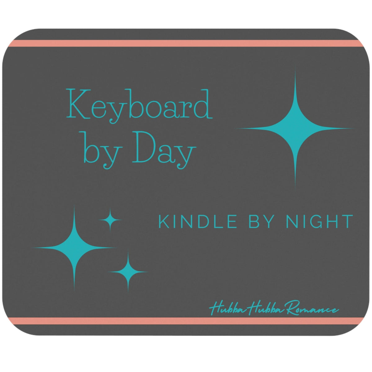 Mouse pad with a gray background and a thin orange stripe at the top and bottom of the mouse pad. Scattered across the pad are retro star shapes in a turquoise color. Turquoise text reads: “Keyboard by day” in the upper left quadrant and “Kindle by Night” in the lower right quadrant.
