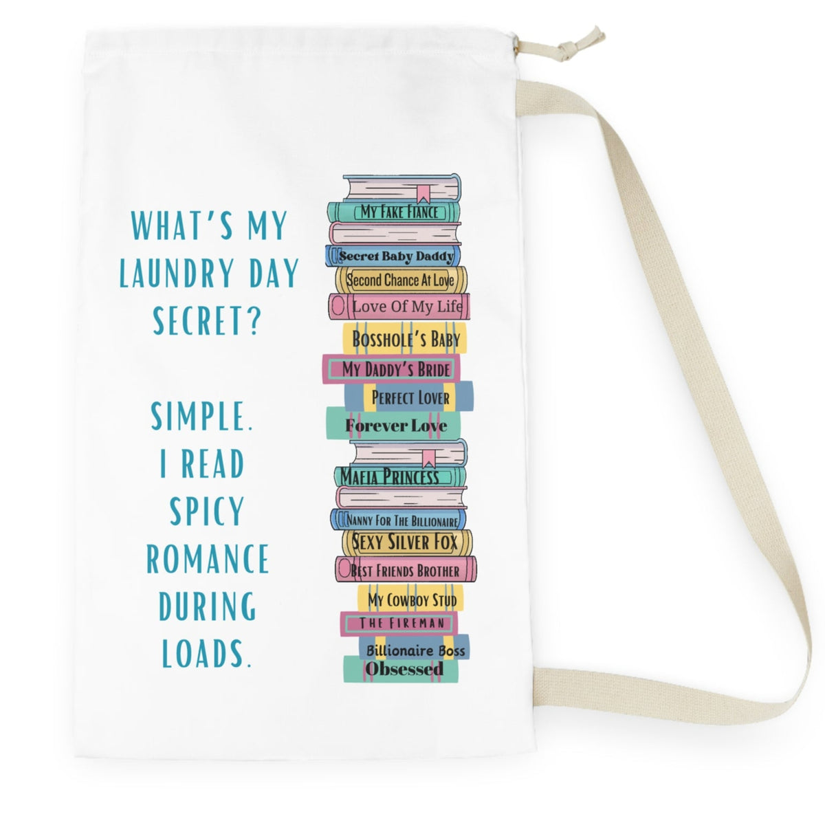  This is an image of an off white laundry bag lying flat on its side. It has a drawstring enclosure at the top and a large canvas carrying strap on the side. The bag has an image of a large stack of romance books with various spicy titles. Next to the stack is text that says: What's My Laundry Secret? Simple. I read Spicy Romance During Loads. This is the smaller bag.