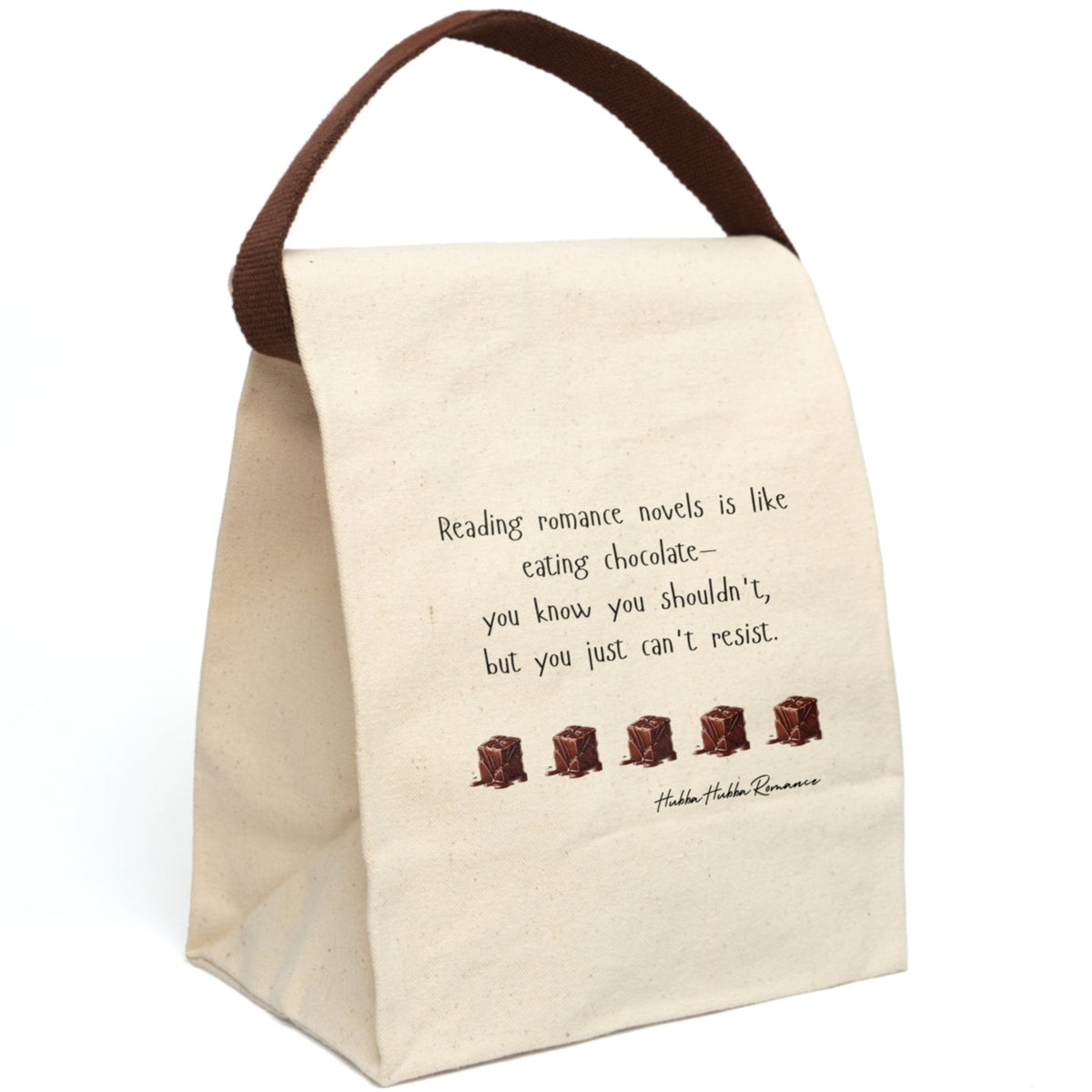 This canvas lunch bag features a plain background with playful black text that reads: “Reading romance novels is like eating chocolate—you know you shouldn’t, but you just can’t resist.” Below the quote is a row of five illustrated melting chocolate truffles, evenly spaced. The font is whimsical, and the overall design is light-hearted and sweet. The bag includes a sturdy canvas body with a roll-top closure and carry strap which is displayed upright.