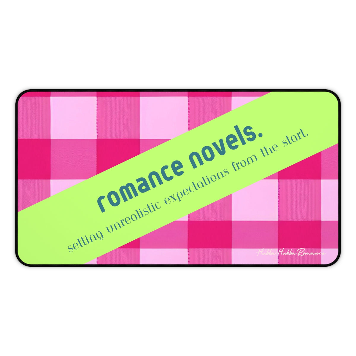 A pink gingham plaid background with a diagonal lime green banner across the image. The banner contains the text “romance novels.” in lowercase blue-ish green font, followed by “setting unrealistic expectations from the start.” in smaller print. This is  themedium version.