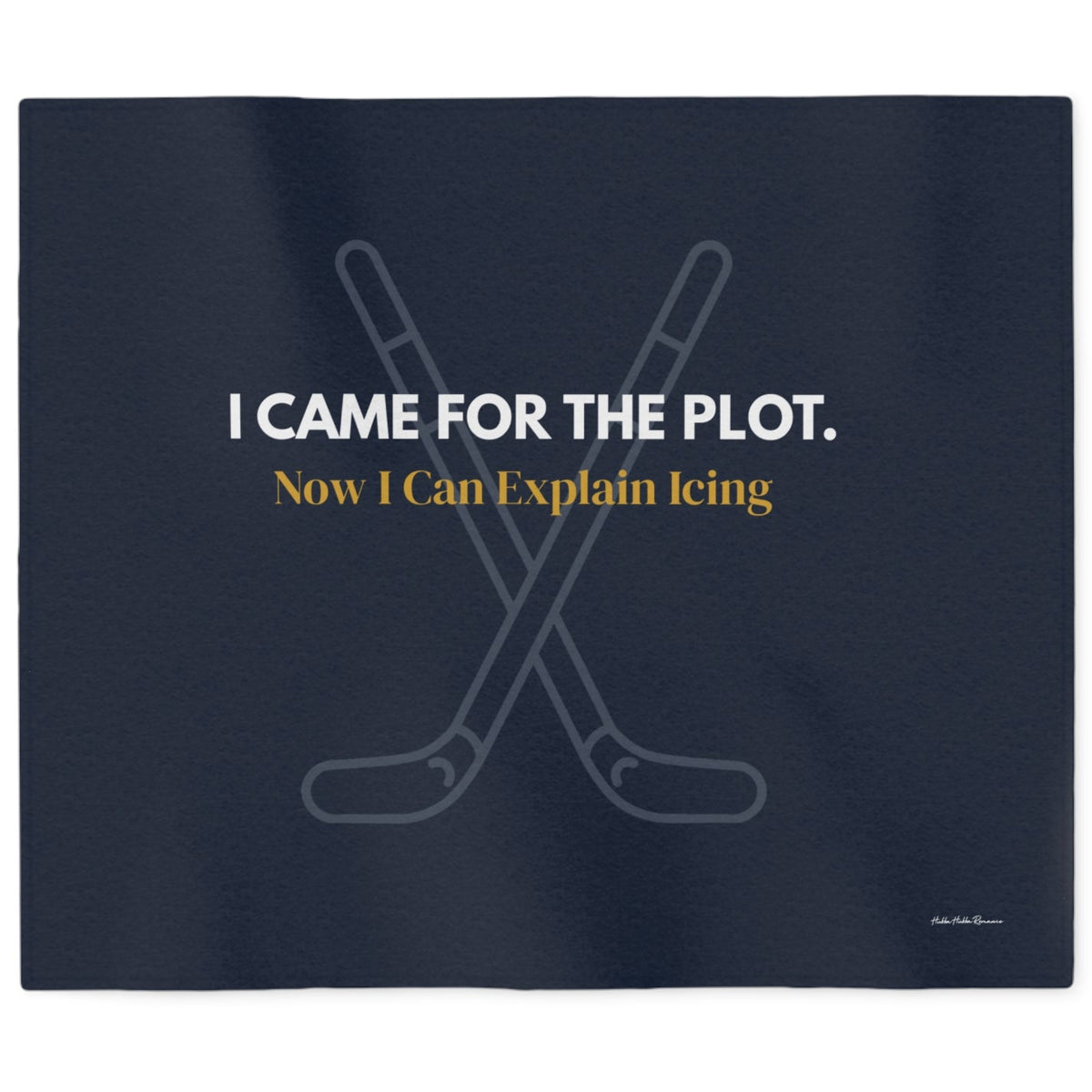 A navy blue sweatshirt blanket features white text that reads 'I CAME FOR THE PLOT. Underneath it gold text reads "Now I can explain icing."