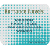 This mousepad has a background of smaller and larger circles in a graduating grid pattern. The overall color is aqua/turquoise blue for the circles and cream for the field. There is text in olive green that says: "Romance Novels," and a darker aqua blue text states, "Modern Fairy Tales For Grown Ass Women. The image has a faded, vintage appearance.