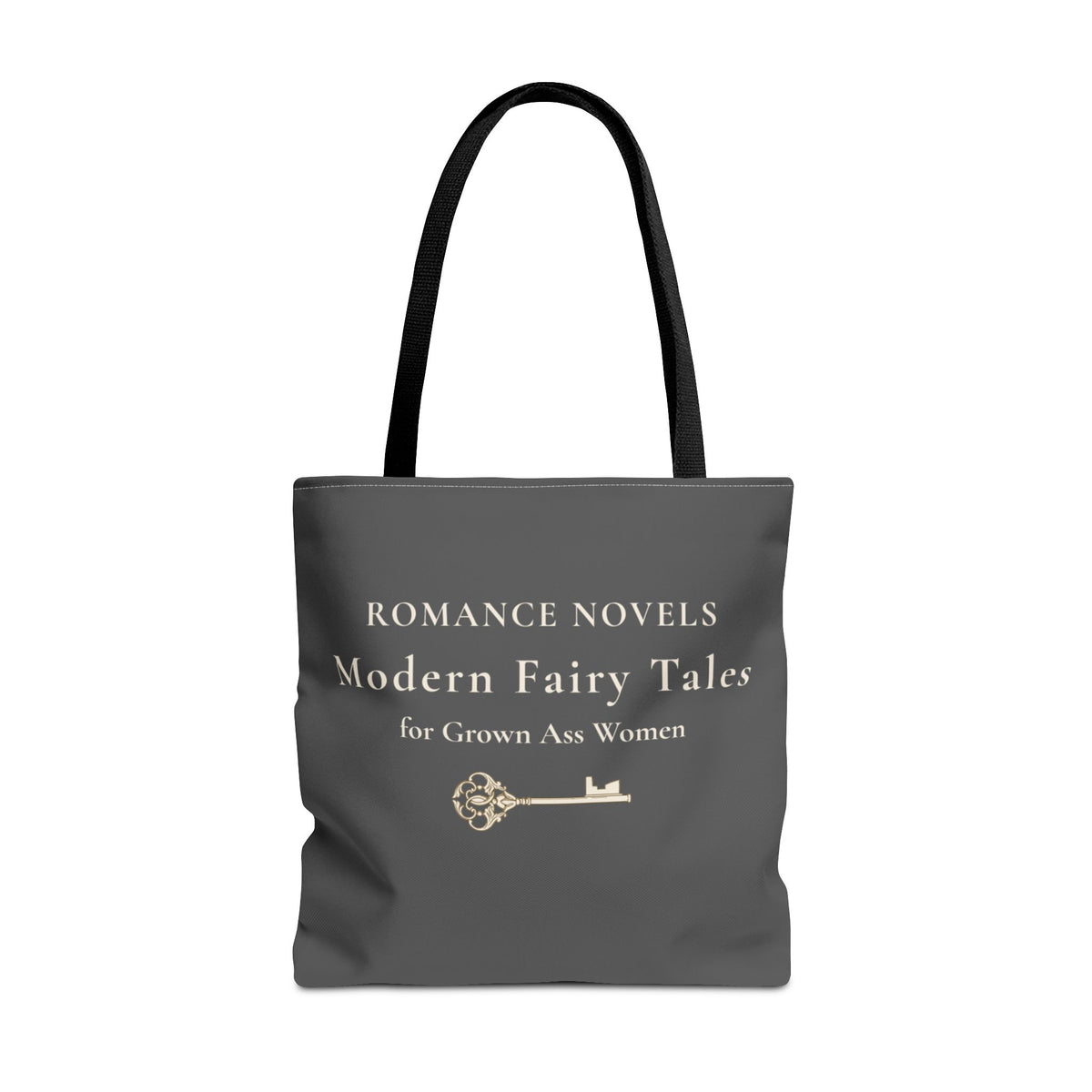 Gray tote bag with cream font that says Romance Novels. Modern Fairy Tales for Gown Ass Women. Unerneath the stacked text is a large ornate key to a castle.