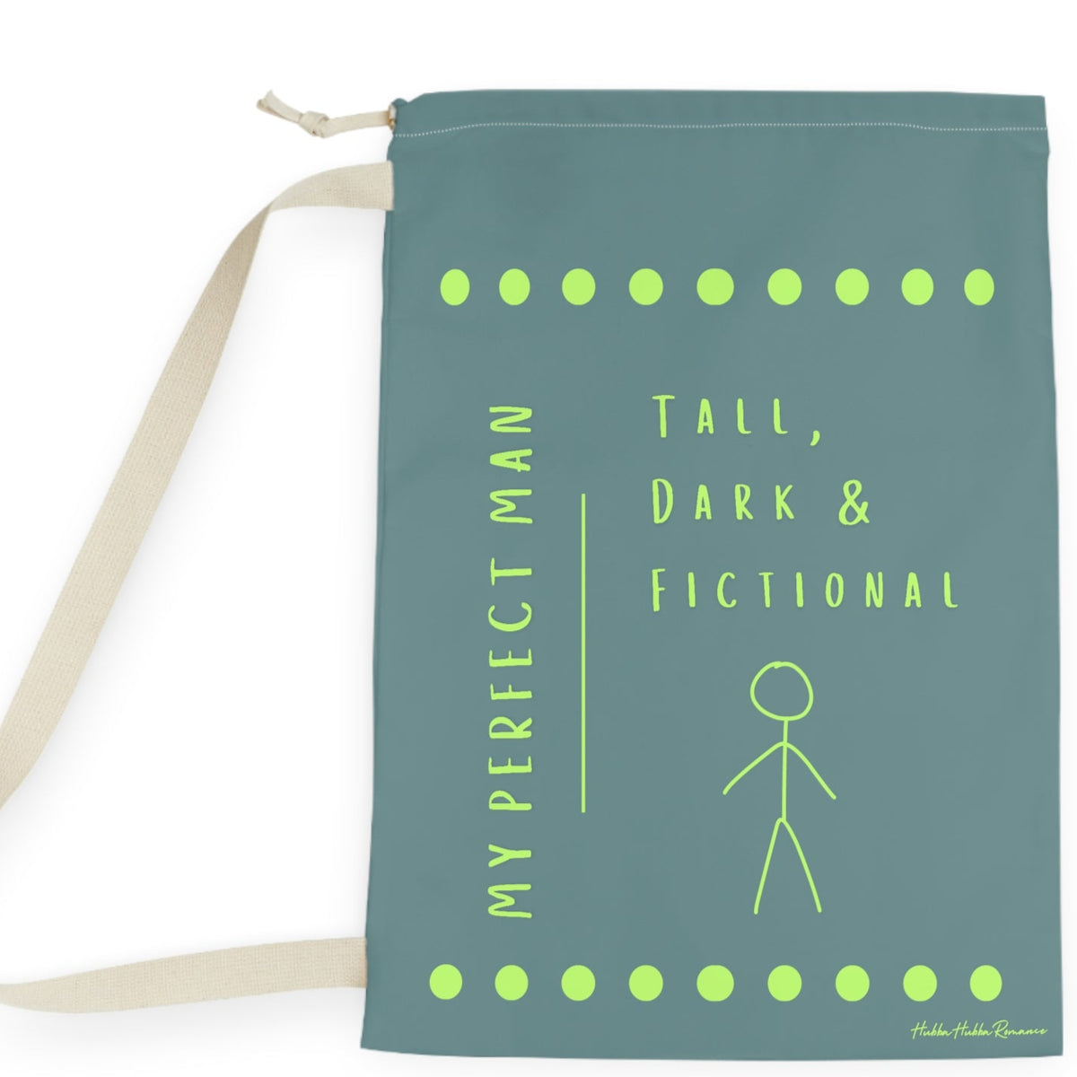 This laundry bag features a minimalist design on a muted greenish-gray background. A lime green stick figure stands next to bold lime green text that reads “Tall, Dark & Fictional,” with the words “My Perfect Man” printed vertically along the side. Rows of lime-green dots border the top and bottom of the bag. The bag includes a durable canvas carrying strap and a drawstring enclosure for secure, easy transport. This is the large version. 