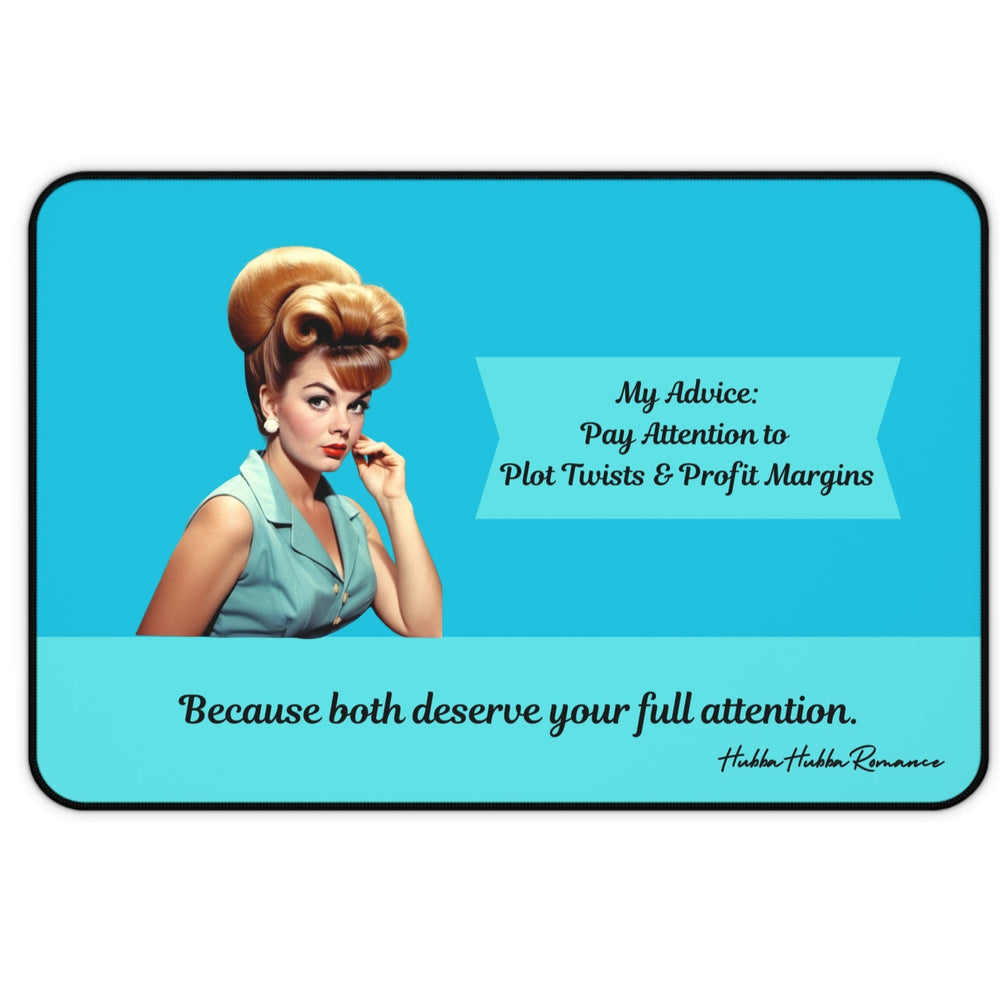 A bright turquoise desk mat features a vintage-style woman with a voluminous blond updo and cat-eye makeup, holding a phone to her ear. To her right, a text box reads: “My Advice: Pay Attention to Plot Twists & Profit Margins.” Below, a cursive phrase across the mat reads: “Because both deserve your full attention.”