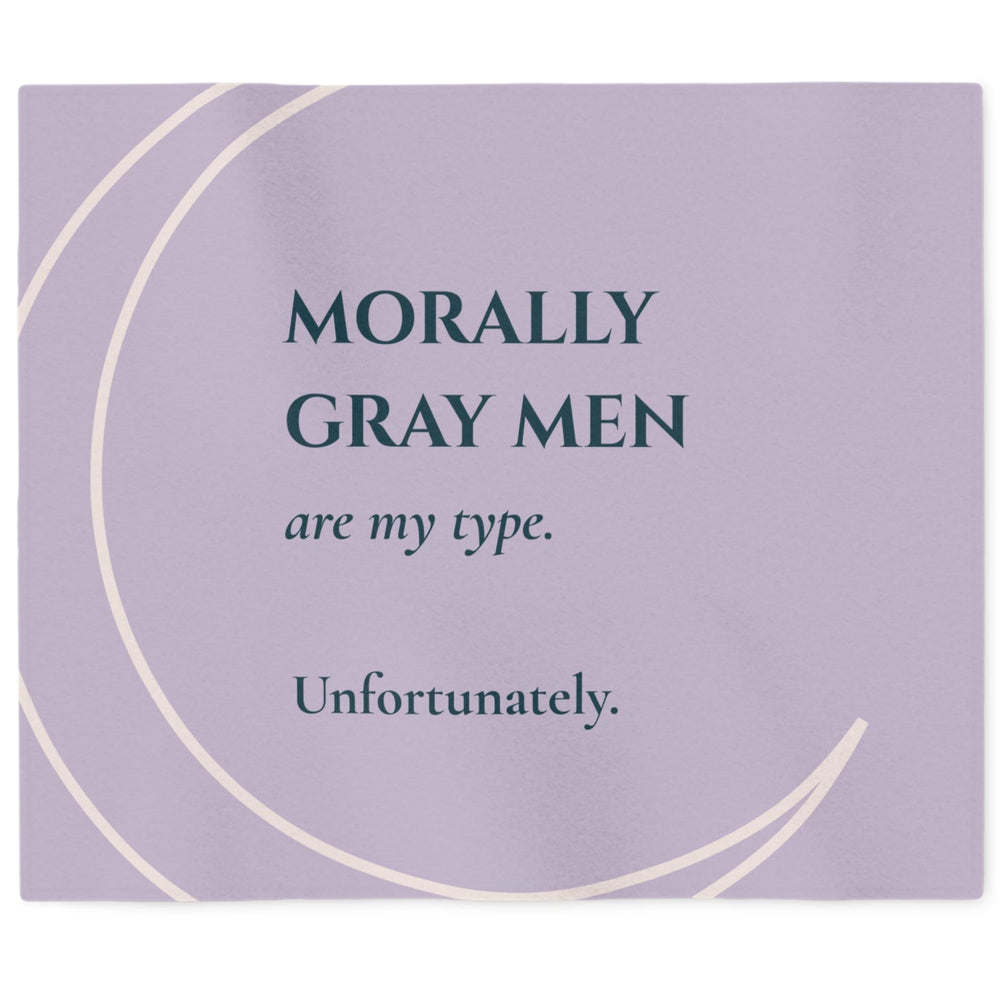 Lavender sweatshirt blanket featuring the quote "Morally Gray Men Are My Type. Unfortunately." Reading blanket for dark romance readers, romantasy fans, and lovers of morally gray heroes.