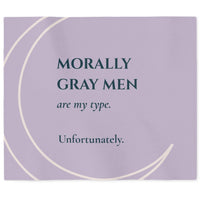Lavender sweatshirt blanket featuring the quote "Morally Gray Men Are My Type. Unfortunately." Reading blanket for dark romance readers, romantasy fans, and lovers of morally gray heroes.
