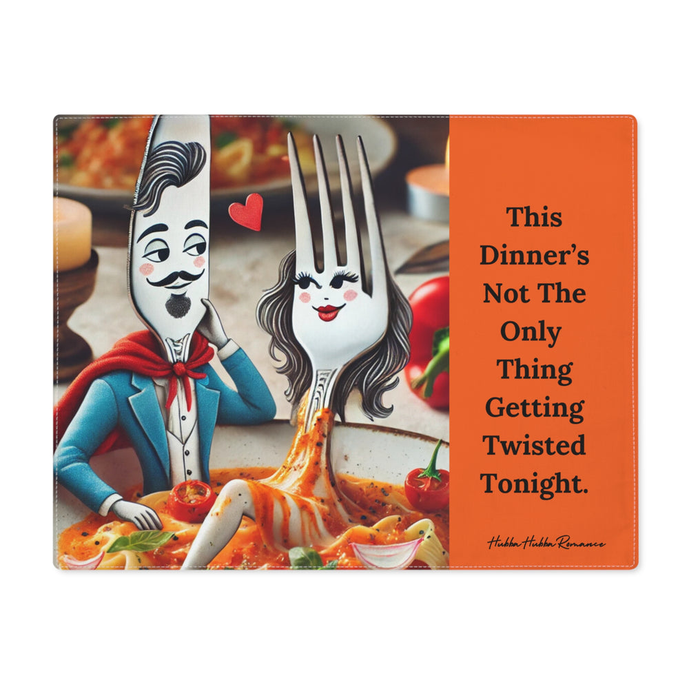 This placemat features a fork and a knife as romantic utensils. The knife is portrayed as a rakish male with a French mustache and pompadour, wearing a blue suit and a red cape. Next to him in a bowl of pasta is the sexy fork with long black hair and her knee bent with pasta sauce dripping off. It is meant to be tongue in cheek with text proclaiming: "This Dinner's Not The Only Thing Getting Twisted Tonight."  