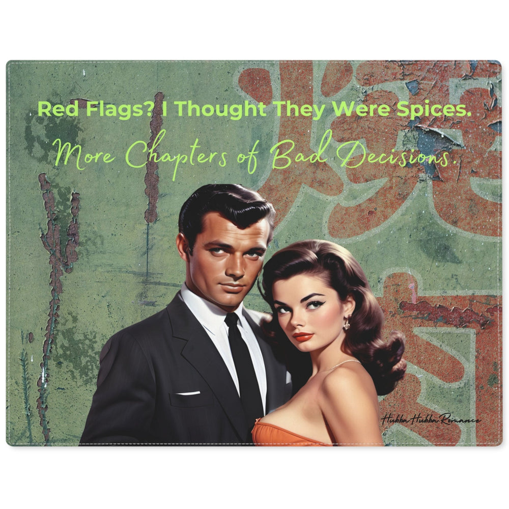 A placemat with a retro romance-novel-inspired illustration of a stylish retro couple set against a weathered green wall with peeling texture and faded red marks. The man stands in a sleek black suit; the woman wears a strapless orange dress with vintage curls and bold lipstick. Pale green text above reads, “red flags? i thought they were spices.” Script text beneath reads, “More Chapters of Bad Decisions,” blending humor, romance, and self-aware bookish sarcasm. One of four in series.