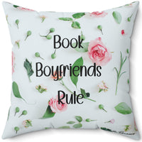 Back side of pillow. Same floral print as the front side but the text reads "Book Boyfriends Rule."