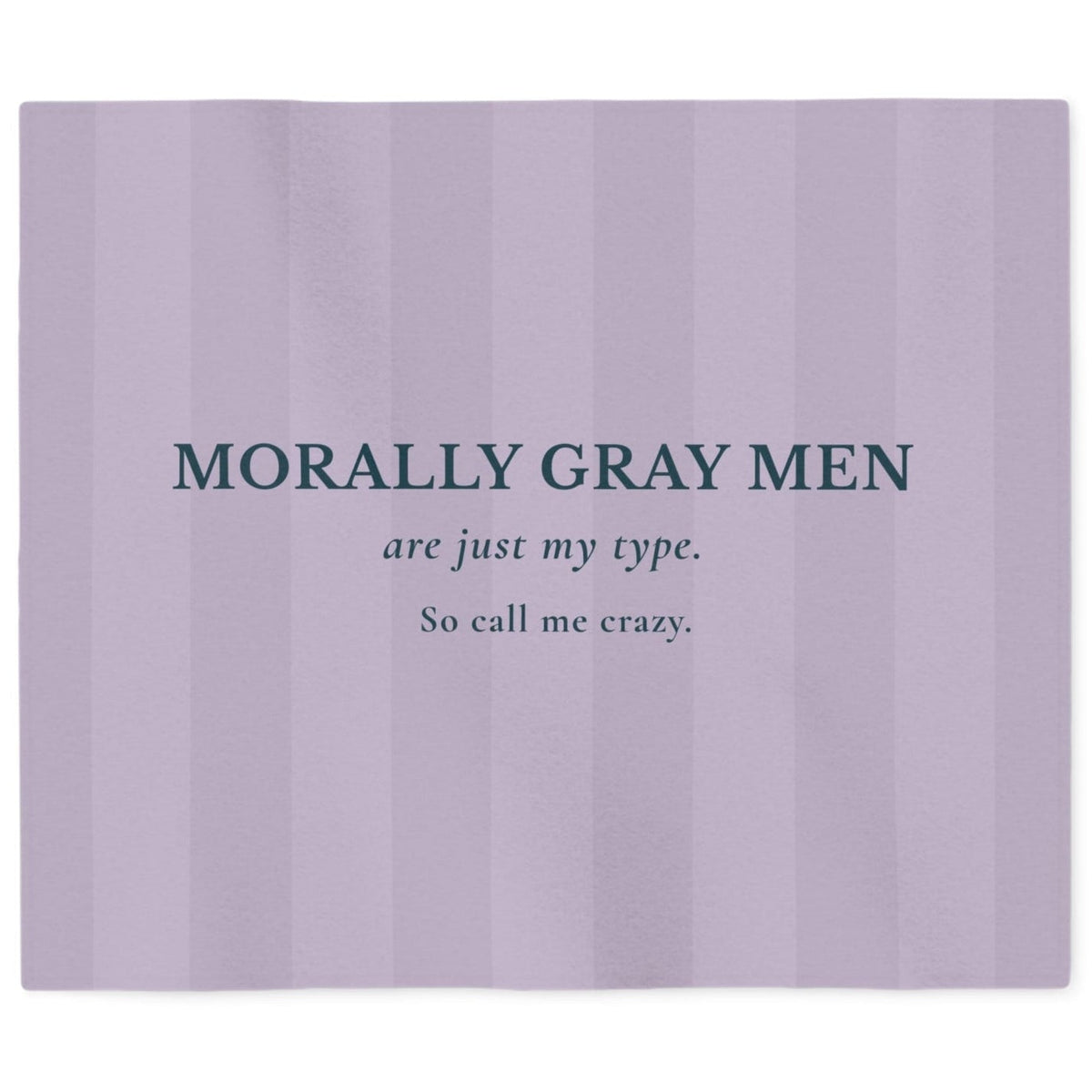 A rectangular lavender-purple area rug with a subtle vertical stripe pattern, featuring the text 'MORALLY GRAY MEN are just my type. So call me crazy.