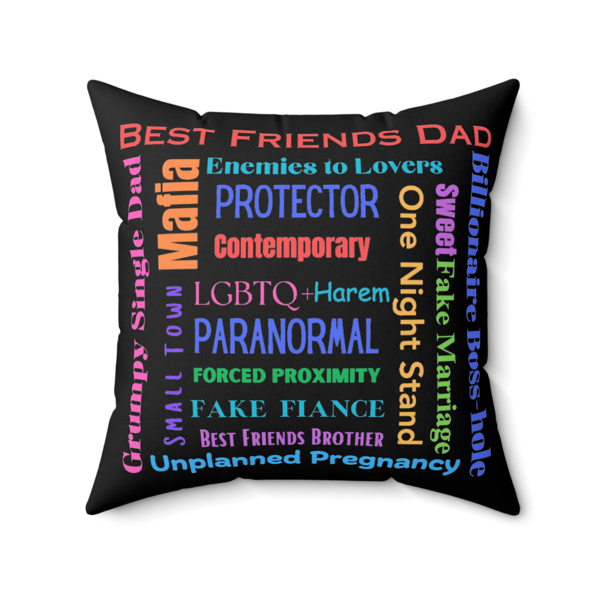 Square pillow with black background, colorful word cloud of romance tropes, including “Best Friend’s Dad,” “Enemies to Lovers,” “Grumpy Single Dad,” “Paranormal,” and “Billionaire Boss-hole.”