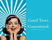 Digital gift card with vintage-style woman and “Good Taste. Guaranteed.” message