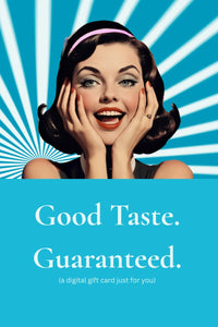 Digital gift card with vintage-style woman and “Good Taste. Guaranteed.” message