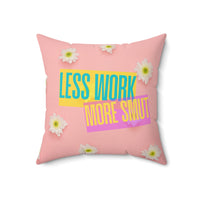 A 18-inch pillow featuring a pastel pink background scattered with fresh white daisies. Bold, colorful text overlays the center, reading "LESS WORK" in bright teal on a yellow background and "MORE SMUT" in hot pink on a purple background. The playful, modern typography and vibrant color contrast give the design a fun, sassy, and energetic vibe, perfect for romance readers who prioritize their book boyfriends over their to-do lists.