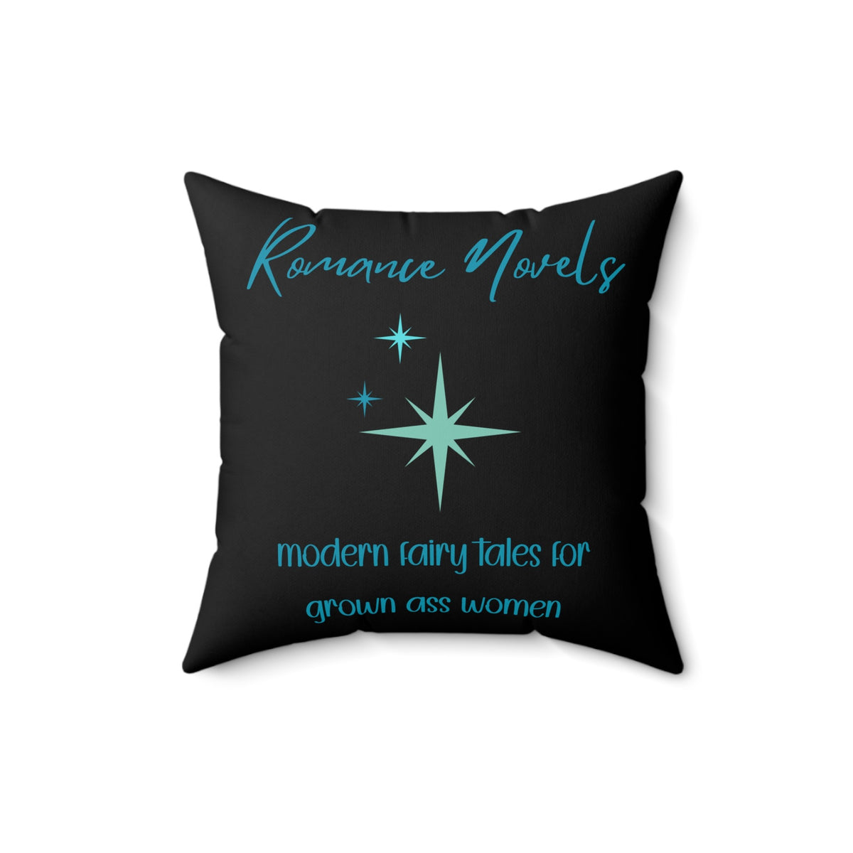 This 16" square pillow featuring a bold black background with elegant turquoise script at the top reading: "Romance Novels." Below, in a playful, modern font, the phrase "modern fairy tales for grown ass women" is displayed. To the left of the text, there are three vintage starbursts in varying sizes, adding a vintage-inspired, whimsical touch. The minimalist yet striking design conveys a love for romance books with a sassy, empowering attitude.