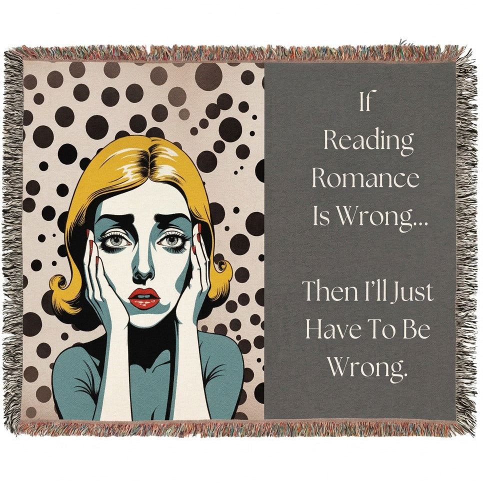 A woven cotten throw blanket with fringed edges, featuring a pop-art illustration of a woman with blonde hair and a gray panel with the text, 'If Reading Romance Is Wrong.Then I'll Just Have To Be Wrong.